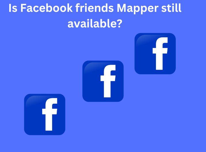 Is Facebook friends Mapper still available?
