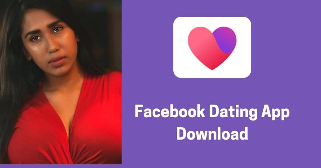 Facebook Dating App Download How to access the FB Dating App