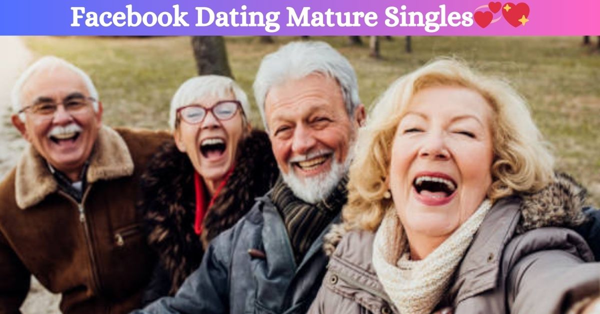 Facebook Dating For Mature Singles