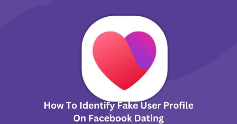 Facebook Dating Singles: How To Identify a Fake User Profile