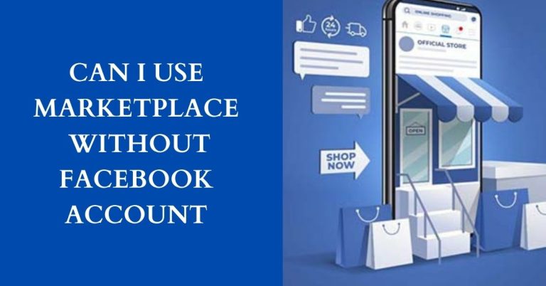 CAN I USE MARKETPLACE WITHOUT FACEBOOK ACCOUNT
